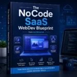 The NoCode SaaS WebDev Blueprint ebook