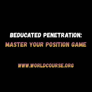 Beducated – Penetration: Master Your Position Game